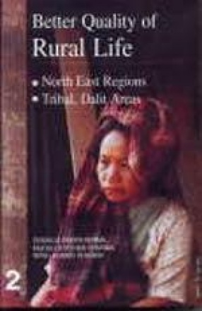Better Quality of Rural Life: North East Regions; Tribal, Dalits Areas (Volume II)
