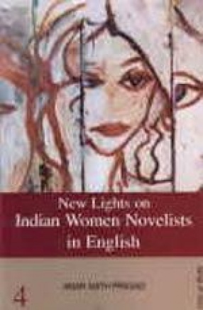 New Lights on Indian Women Novelists in English (4 Volume)