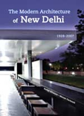 The Modern Architecture of New Delhi: 1928-2007