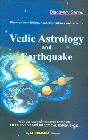 Vedic Astrology and Earthquake: With Planetary Constituents based on Fifty Fiver Years Practical Experience