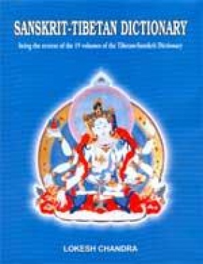 Sanskrit-Tibetan Dictionary: Being the Reverse of the 19 Volumes of the Tibetan-Sanskrit Dictionary