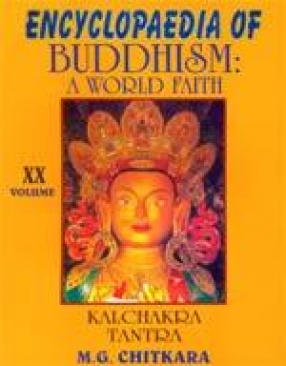 Encyclopaedia of Buddhism: A World Faith: Kalchakra Tantra (Volume XX)