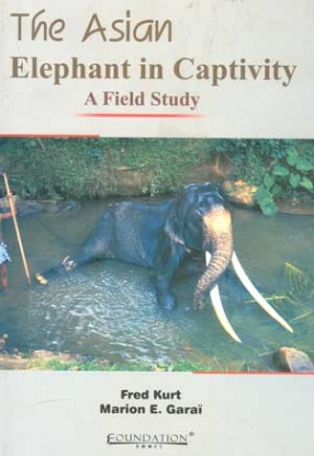 The Asian Elephant in Captivity: A Field Study
