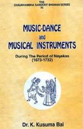 Music-Dance and Musical Instruments: During the Period of Nayakas (1673-1732)