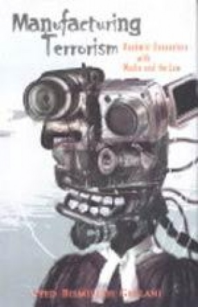 Manufacturing Terrorism: Kashmiri Encounters With Media and the Law
