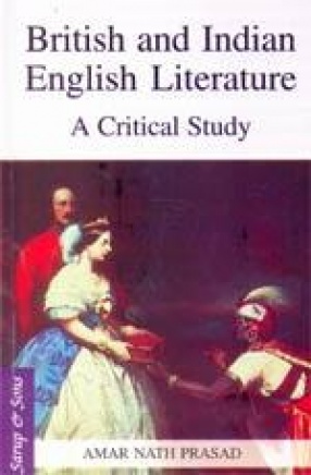 British and Indian English Literature: A Critical Study