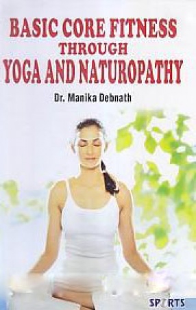 Basic Core Fitness Through Yoga and Naturopathy