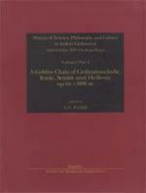 History of Science, Philosophy and Culture in Indian Civilization, Vol. 1. The Dawn and Development of Indian Civilization, Part 4. A Golden Chain of Civilizations: Indic, Iranic, Semitic and Hellenic Up to c. 600 BC