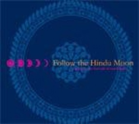 Follow the Hindu Moon: A Guide to the Festivals of South India (In 2 Volumes)