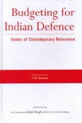 Budgeting for Indian Defence: Issues of Contemporary Relevance
