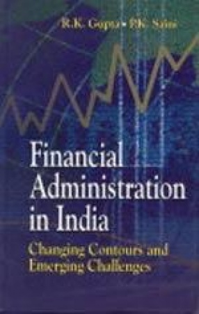 Financial Administration in India: Changing Contours and Emerging Challenges