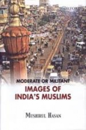 Moderate or Militant: Images of India's Muslims