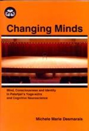 Changing Mind: Mind, Consciousness and Identity in Patanjali's Yoga-Sutra and Cognitive Neuroscience