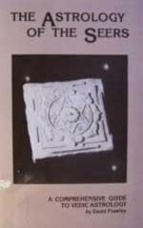 Astrology of the Seers: A Guide to Vedic/Hindu Astrology