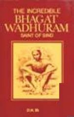 The Incredible Bhagat Wadhuram: Saint Of Sind
