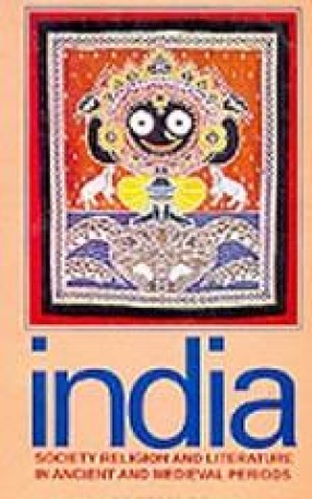 India: Society Religion and Literature in Ancient And Medieval Periods