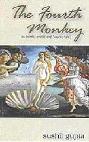 The Fourth Monkey: A comic, Erotic and 'Sophic Tale