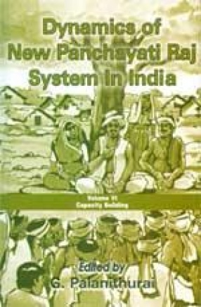 Dynamics of New Panchayati Raj System in India: Capacity Building (Volume VI)