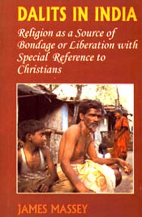 Dalits in India: Religion as a Source of Bondage or Liberation with Special Reference to Christians