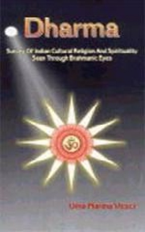 Dharma: Survey of Indian Cultural Religion and Spirituality Seen Through Brahmanic Eyes