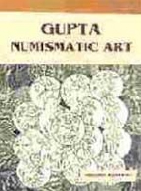 Gupta Numismatic Art: An Artistic and Iconographic Study