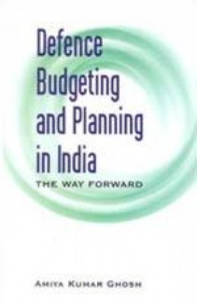 Defence Budgeting and Planning in India: The way Forward