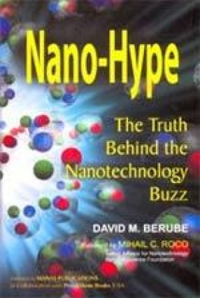 Nano-Hype: The Truth Behind the Nanotechnology Buzz