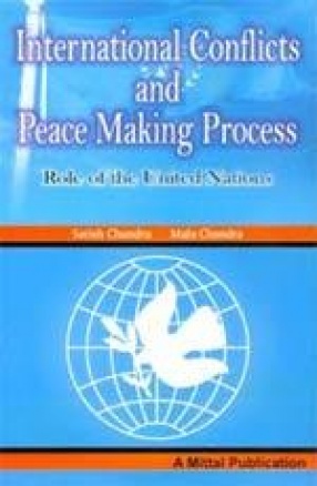 International Conflicts and Peace Making Process: Role of the United Nations