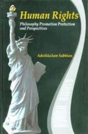 Human Rights: Philosophy, Promotion, Protection and Perspectives