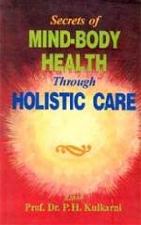 Secrets of Mind-Body Health Through Holistic Care