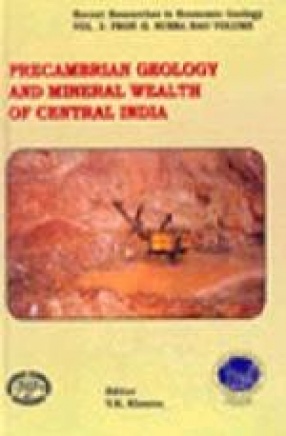 Precambrian Geology and Mineral Wealth of Central India: Prof. G. Subba Rao Volume