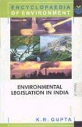 Encyclopaedia of Environment: Environmental Legislation in India (Volume 4)