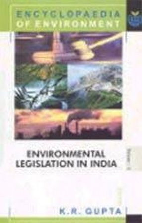 Encyclopaedia of Environment: Environmental Legislation in India (Volume 5)