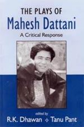The Plays of Mahesh Dattani: A Critical Response