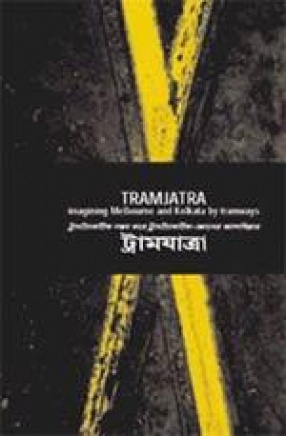 Tramjatra: Imagining Melbourne and Kolkata by Tramways