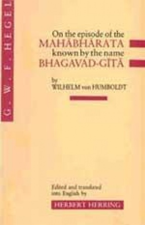 On the Episode of the Mahabharata Known by the Name Bhagvad-Gita by Wilheim von Humboldt