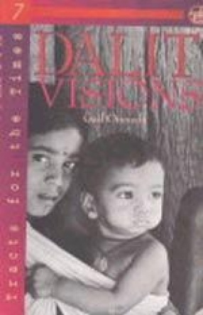 Dalit Visions: The Anti-Caste Movement and the Construction of an Indian Identity