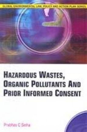 Hazardous Wastes, Organic Pollutants and Prior Informed Consent