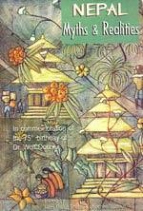 Nepal: Myths & Realities: In Commemoration of the 75th Birthday of Dr. Wolf Donner