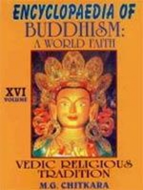 Encyclopaedia of Buddhism: A World Faith (Volume XVI)