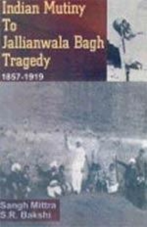 Indian Mutiny to Jallianwala Bagh Tragedy, 1857-1919