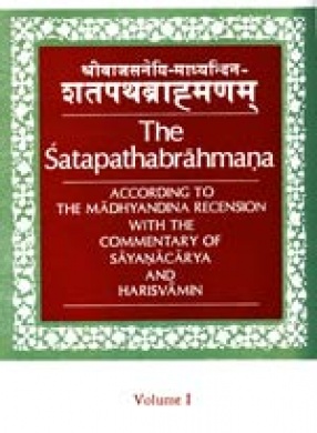 The Satapathabrahmana: According to the Madhyandina Recension (In 5 Volumes)