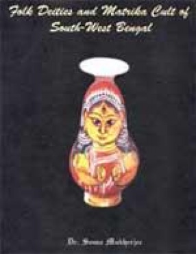 Folk Deities and Matrika Cult of South-West Bengal