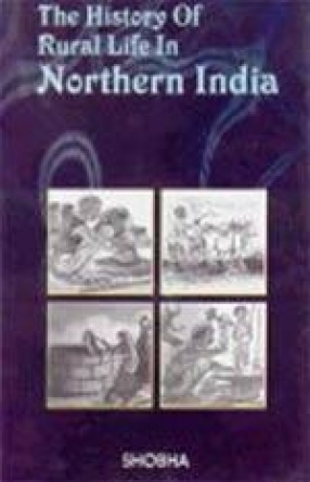 The History of Rural Life in Northern India (C. 650 to 1206 A.D.)