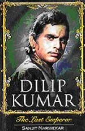 Dilip Kumar: The Last Emperor