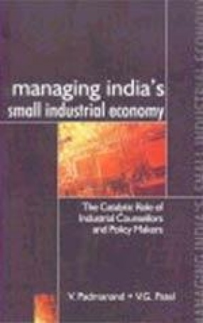 Managing India's Small Industrial Economy: The Catalytic Role of Industrial Counsellors and Policy Makers