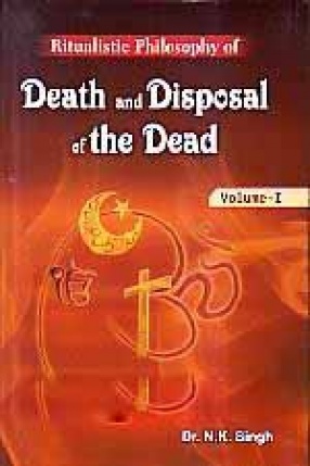 Ritualistic Philosophy of Death and Disposal of the Dead (In 2 Volumes)