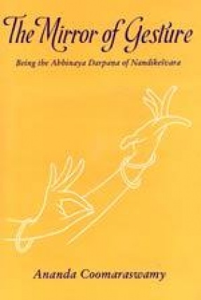 The Mirror of Gesture: Being the Abhinaya Darpana of Nandikesvara