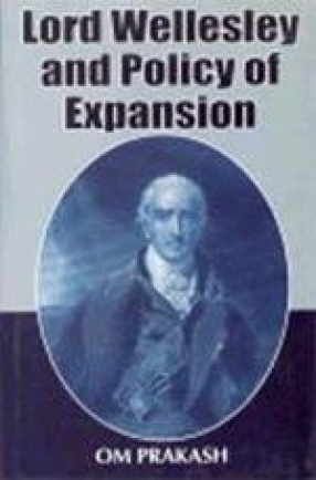 Lord Wellesley and Policy of Expansion