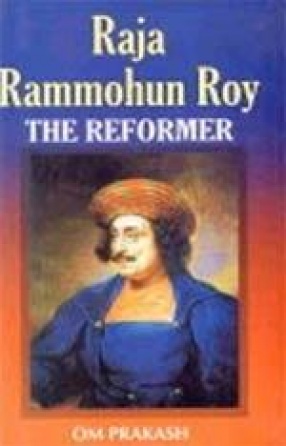 Raja Rammohun Roy: The Reformer